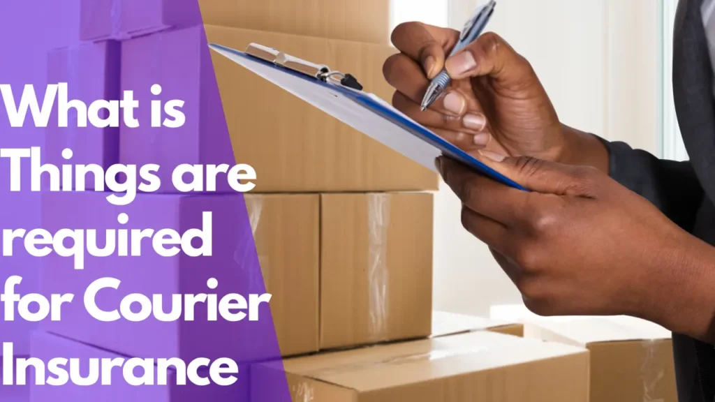 What is Things are required for Courier Insurance