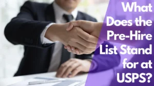 Read more about the article What does the Pre Hire List stand for at USPS?