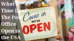 Read more about the article What Time Does The Post Office Open in the USA